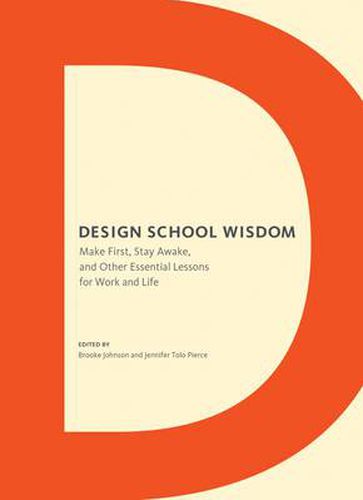 Cover image for Design School Wisdom: Make First, Stay Awake, and Other Essential Lessons for Work and Life