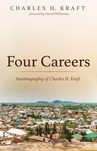 Cover image for Four Careers: Autobiography of Charles H. Kraft