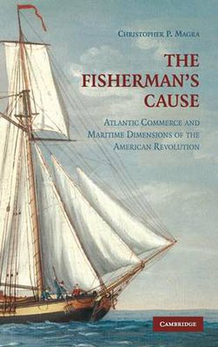 Cover image for The Fisherman's Cause: Atlantic Commerce and Maritime Dimensions of the American Revolution