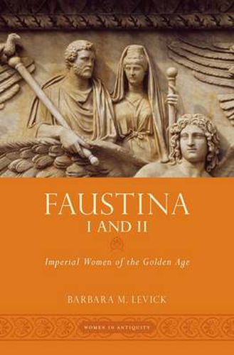 Cover image for Faustina I and II: Imperial Women of the Golden Age