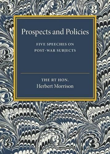 Cover image for Prospects and Policies: Five Speeches on Post-War Subjects
