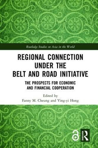 Regional Connection under the Belt and Road Initiative: The Prospects for Economic and Financial Cooperation