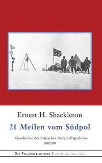 Cover image for 21 Meilen vom Sudpol: Die Geschichte der britischen Sudpol-Expedition 1907/09
