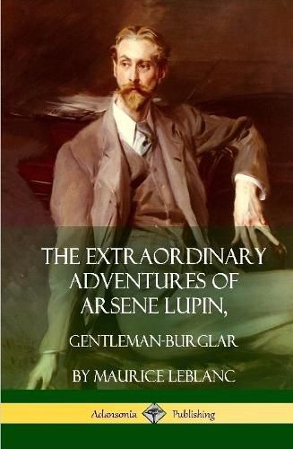 Cover image for The Extraordinary Adventures of Arsene Lupin, Gentleman-Burglar (Hardcover)