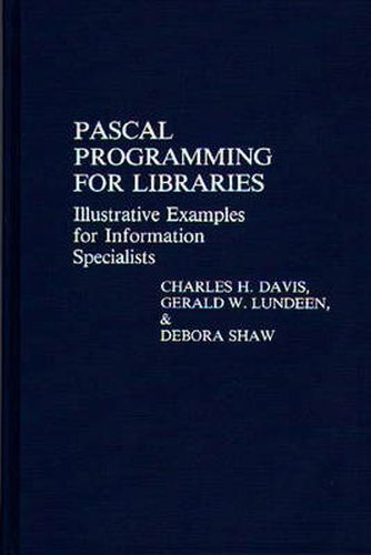 Cover image for Pascal Programming for Libraries: Illustrative Examples for Information Specialists