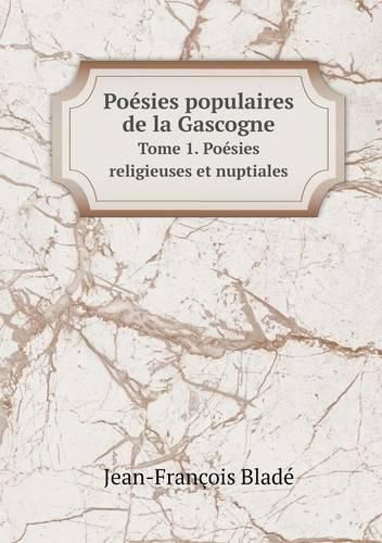 Poesies populaires de la Gascogne Tome 1. Poesies religieuses et nuptiales