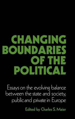 Changing Boundaries of the Political: Essays on the Evolving Balance between the State and Society, Public and Private in Europe