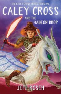 Cover image for Caley Cross and the Hadeon Drop: A Novel