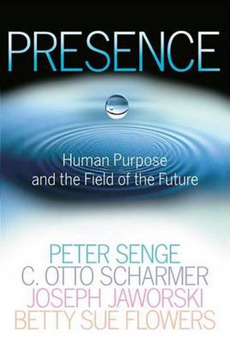 Cover image for Presence: Human Purpose and the Field of the Future