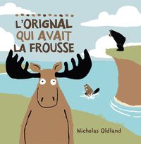 Cover image for L' Orignal Qui Avait La Frousse