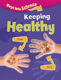 Cover image for Ways Into Science: Keeping Healthy