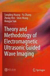 Cover image for Theory and Methodology of Electromagnetic Ultrasonic Guided Wave Imaging