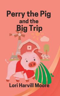 Cover image for Perry the Pig and the Big Trip