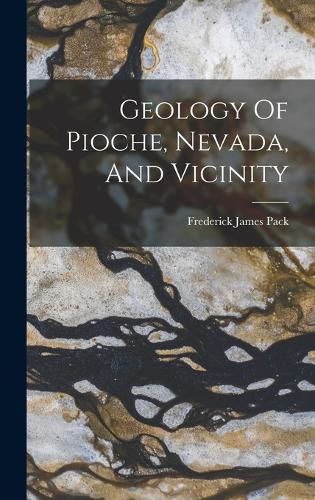 Cover image for Geology Of Pioche, Nevada, And Vicinity