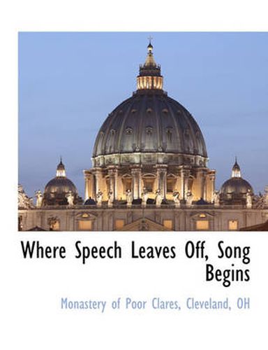 Cover image for Where Speech Leaves Off, Song Begins