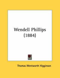 Cover image for Wendell Phillips (1884)