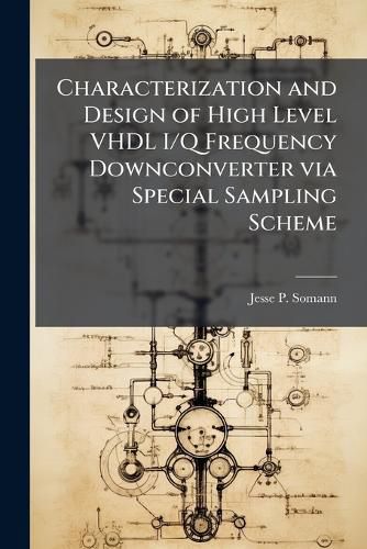 Cover image for Characterization and Design of High Level VHDL I/Q Frequency Downconverter via Special Sampling Scheme