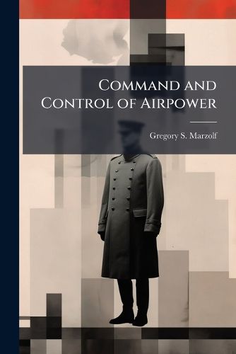 Cover image for Command and Control of Airpower