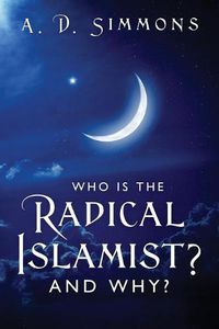 Cover image for Who Is the Radical Islamist? and Why?