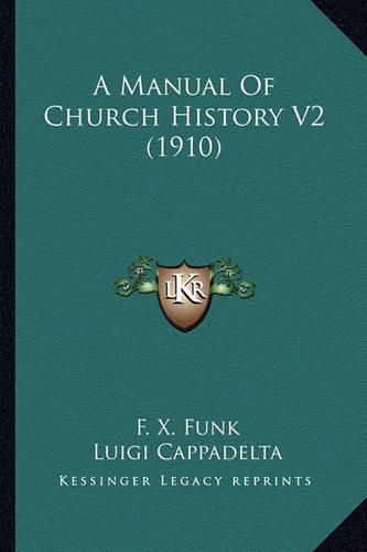Cover image for A Manual of Church History V2 (1910) a Manual of Church History V2 (1910)