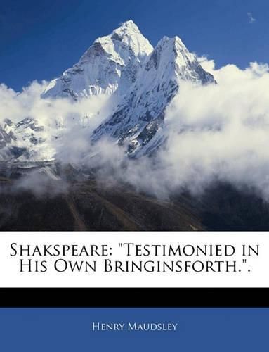 Cover image for Shakspeare: Testimonied in His Own Bringinsforth..