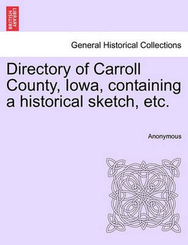 Cover image for Directory of Carroll County, Iowa, Containing a Historical Sketch, Etc.