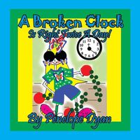 Cover image for A Broken Clock Is Right Twice A Day!