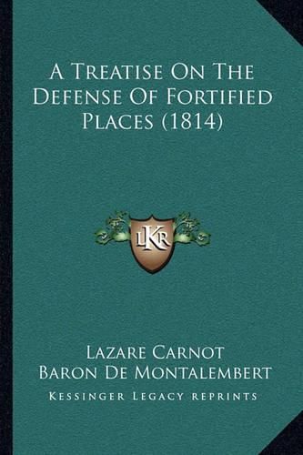 Cover image for A Treatise on the Defense of Fortified Places (1814)