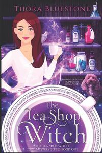 Cover image for The Tea Shop Witch: A Paranormal Cozy Mystery Series with an Amateur Sleuth