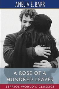 Cover image for A Rose of a Hundred Leaves (Esprios Classics)