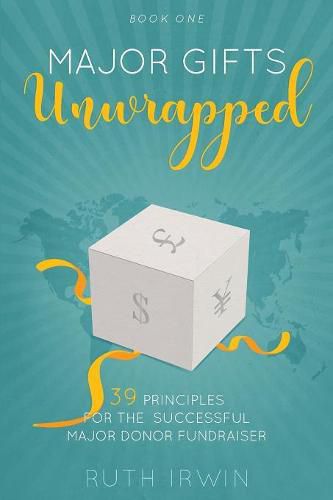 Cover image for Major Gifts Unwrapped: 39 Principles for the Successful Major Donor Fundraiser