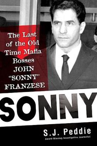 Cover image for Sonny: The Last of the Old Time Mafia Bosses, John 'Sonny' Franzese