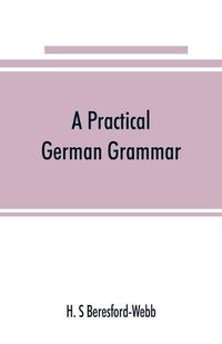 Cover image for A practical German grammar