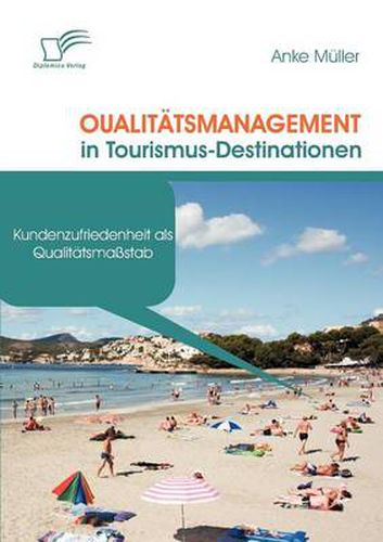 Cover image for Qualitatsmanagement in Tourismus-Destinationen: Kundenzufriedenheit als Qualitatsmassstab