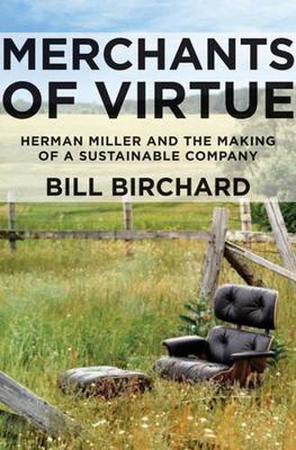 Merchants of Virtue: Herman Miller and the Making of a Sustainable Company