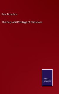 Cover image for The Duty and Privilege of Christians