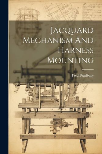 Cover image for Jacquard Mechanism And Harness Mounting