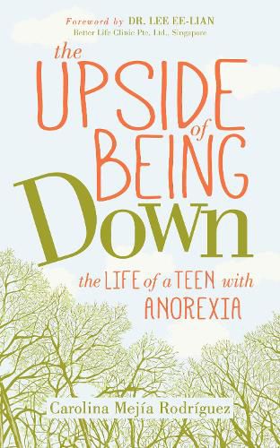 Cover image for The Upside of Being Down: The Life of a Teen with Anorexia