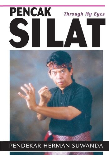 Cover image for Indonesian Martial Arts: Pencak Silat Through my Eyes