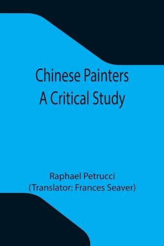 Cover image for Chinese Painters; A Critical Study