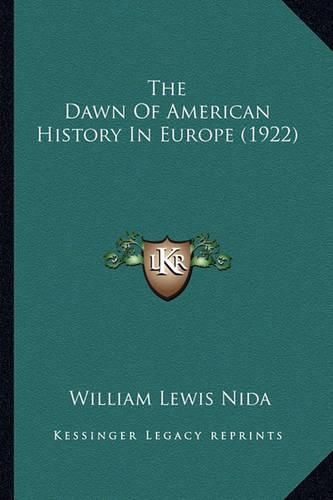 Cover image for The Dawn of American History in Europe (1922) the Dawn of American History in Europe (1922)