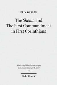 Cover image for The Shema and The First Commandment in First Corinthians: An Intertextual Approach to Paul's Re-reading of Deuteronomy