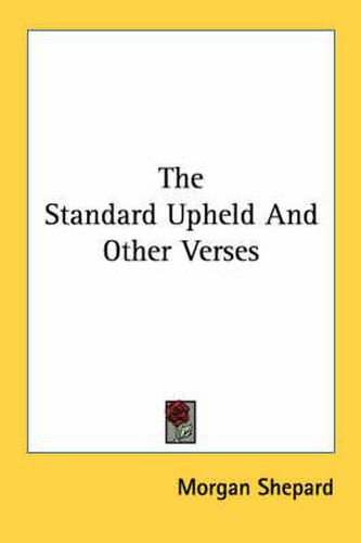 Cover image for The Standard Upheld and Other Verses