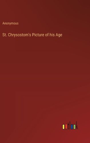 St. Chrysostom's Picture of his Age