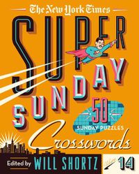 Cover image for The New York Times Super Sunday Crosswords Volume 14: 50 Sunday Puzzles