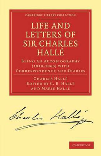 Cover image for Life and Letters of Sir Charles Halle: Being an Autobiography (1819-1860) with Correspondence and Diaries