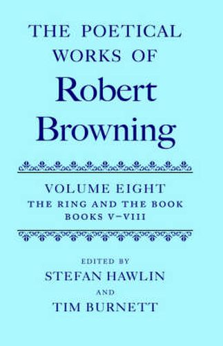 Cover image for The Poetical Works of Robert Browning: Volume VIII. The Ring and the Book, Books V-VIII