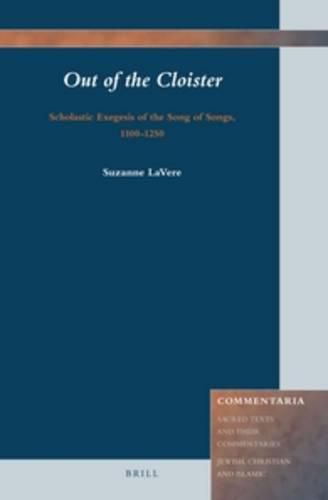 Cover image for Out of the Cloister: Scholastic Exegesis of the Song of Songs, 1100-1250