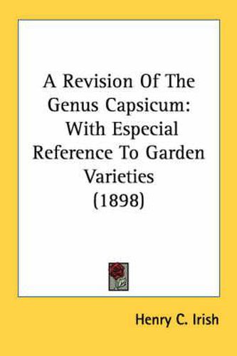 Cover image for A Revision of the Genus Capsicum: With Especial Reference to Garden Varieties (1898)