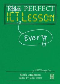 Cover image for Perfect ICT Every Lesson